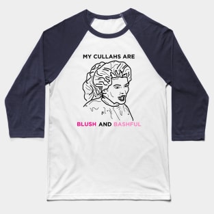 My Cullahs Are Blush and Bashful Baseball T-Shirt